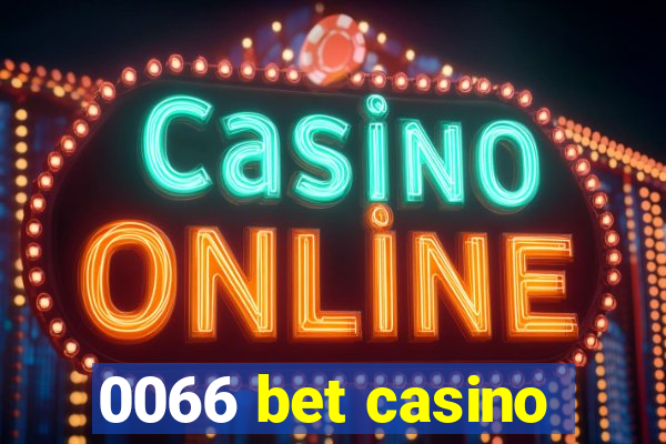 0066 bet casino